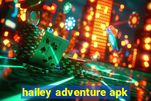 hailey adventure apk